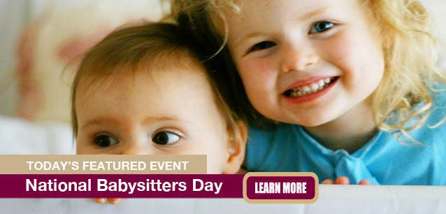 No Image found . This Image is about the event Babysitters Day, Ntl.: May 10. Click on the event name to see the event detail.