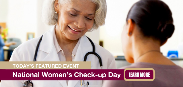 No Image found . This Image is about the event Women's Check-up Day, Ntl.: May 12. Click on the event name to see the event detail.