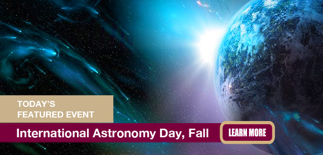 No Image found . This Image is about the event Astronomy Day (Fall), Intl.: September 27. Click on the event name to see the event detail.