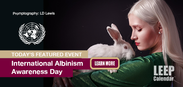 No Image found . This Image is about the event Albinism Awareness, Intl. Day of (2013): June 13. Click on the event name to see the event detail.