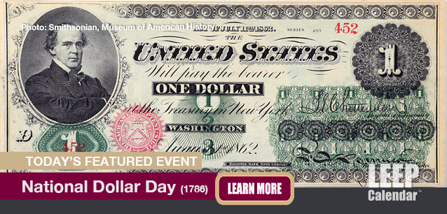 No Image found . This Image is about the event Dollar Day, Ntl. (1786): August 8. Click on the event name to see the event detail.