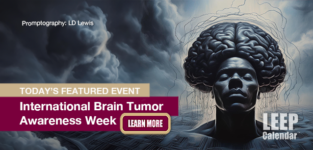 No Image found . This Image is about the event Brain Tumor Awareness Week, Intl.: October 25 - November 1 . Click on the event name to see the event detail.