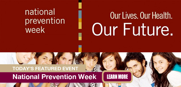 No Image found . This Image is about the event Prevention Week, Ntl.: May 11-17 (est). Click on the event name to see the event detail.