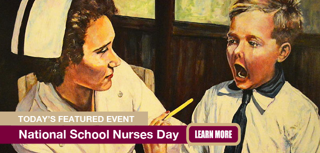 No Image found . This Image is about the event School Nurses Day, Ntl.: May 14. Click on the event name to see the event detail.